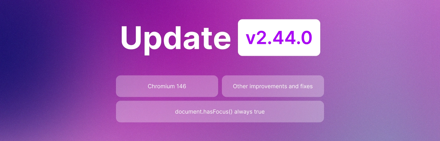 Undetectable 2.44.0 Update: Chromium 146, Smarter Window Focus, and More Freedom in Profile Settings