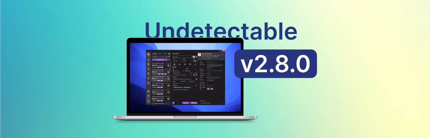 Dark theme and new features reveal all in the new Undetectable browser update v2.8.0